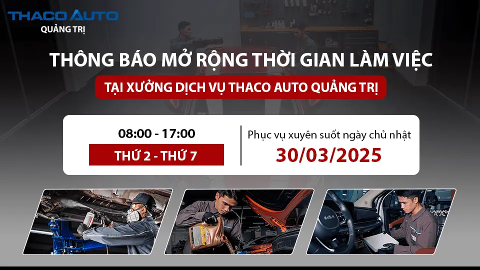 Xưởng Dịch vụ THACO AUTO Quảng Trị mở rộng thời gian làm việc ngày chủ nhật